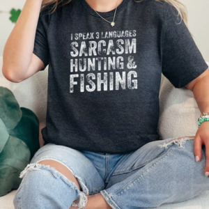 I Speak 3 Languages Sarcasm Hunting And Fishing T-Shirt Classic Women's T-shirt