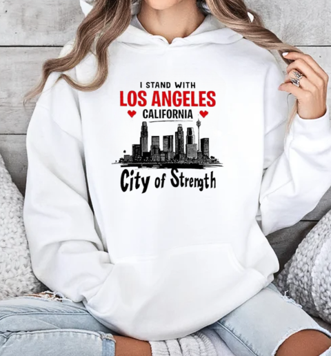 I Stand With Los Angeles California City Of Strength T-Shirt Unisex Hoodie