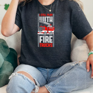 I Still Play With Fire Trucks Fireman Fire Rescue T-Shirt Classic Women's T-shirt