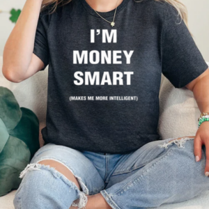 I Was Never Book Smart I'm Money Smart Makes Me More Intelligent T-Shirt Classic Women's T-shirt