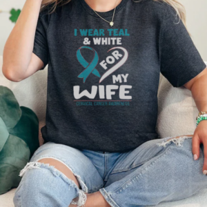 I Wear Teal And White For My Wife Cervical Cancer Awareness T-Shirt Classic Women's T-shirt