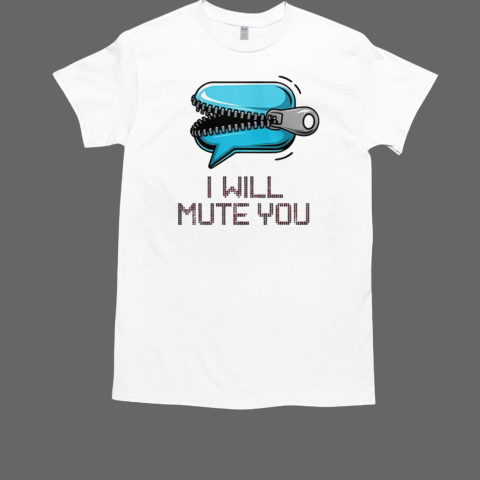 I Will Mute You Audio Sound T-Shirt