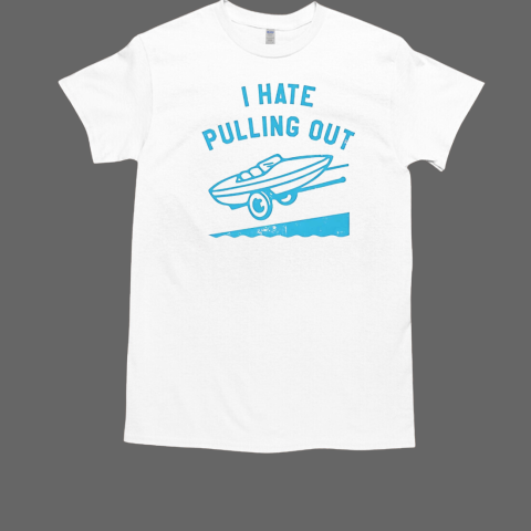 I hate pulling out boat vintage T-Shirt