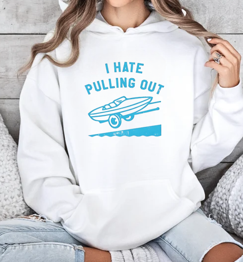 I hate pulling out boat vintage T-Shirt Unisex Hoodie