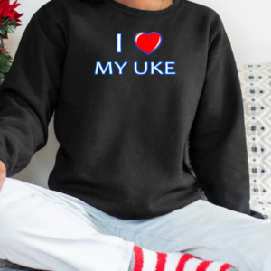 I love my uke T-Shirt Unisex Sweatshirt