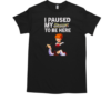 I paused my Umineko when they cry to be here  Classic Men's T-shirt