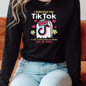 I survived the Tiktok Ban T-Shirt Long Sleeved T-shirt 