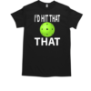 I'd Hit That Pickleball Player T-Shirt Classic Men's T-shirt