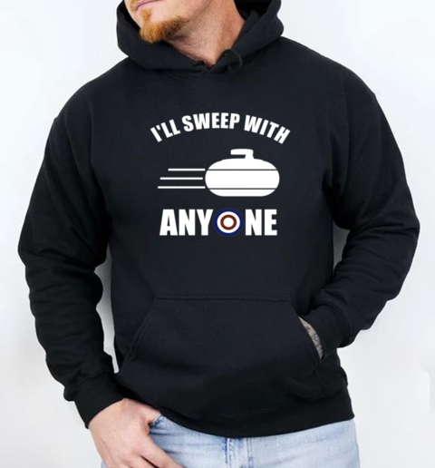 I'll Sweep With Anyone Fun Curling T-Shirt Unisex Hoodie