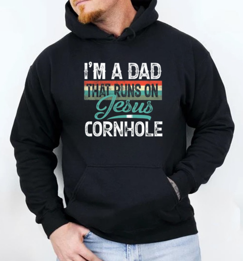 I'm A Dad That Runs On Jesus And Cornhole Funny Father's Day T-Shirt Unisex Hoodie