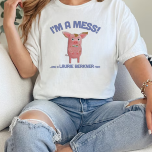 I'm A Mess! And A Laurie Berkner Fan T-Shirt Classic Women's T-shirt