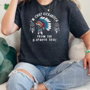 I'm Chief Kickabitch From The Slapahoe Tribe T-Shirt Classic Women's T-shirt