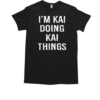 I'm Kai Doing Kai Things Name Birthday T-Shirt Classic Men's T-shirt