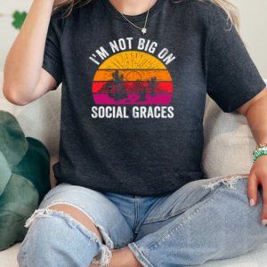 I'm Not Big On Social Graces Vintage T-Shirt Classic Women's T-shirt