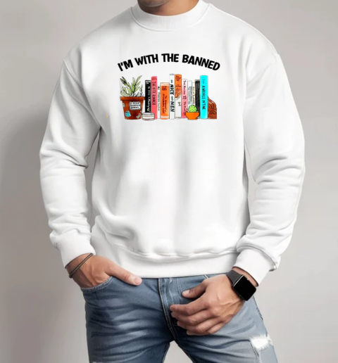 I'm With The Banned Book Readers I Read Banned T-Shirt Unisex Sweatshirt