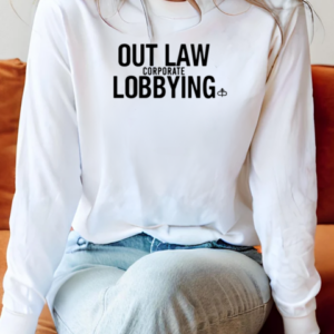 Ian Carroll Outlaw Corporate Lobbying T-Shirt Long Sleeved T-shirt