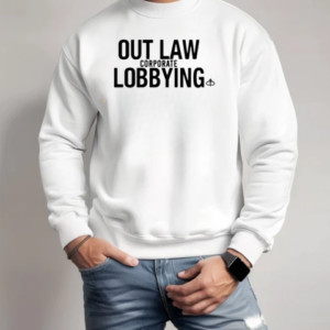 Ian Carroll Outlaw Corporate Lobbying T-Shirt Unisex Sweatshirt