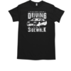 If You Don't Like My Driving Get Off The Sidewalk New Driver T-Shirt Classic Men's T-shirt