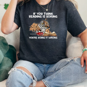 If You Think Reading Is Boring You're Doing It Wrong Owl T-Shirt Classic Women's T-shirt