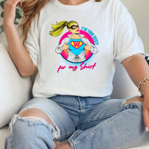 Im Too Sexy For My Shirt Supper Girl Svg Graphic T-Shirt Classic Women's T-shirt