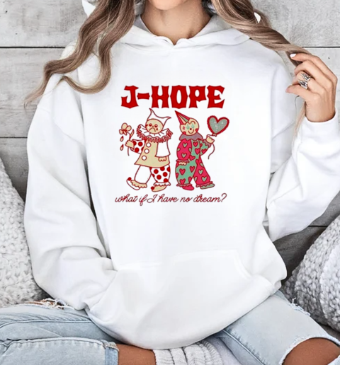 J Hope What If I Have No Dream World Tour Hope On The Stage T-Shirt Unisex Hoodie