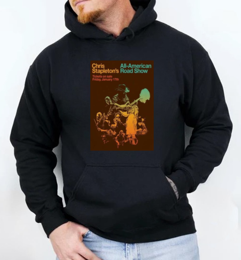 Jan 17 2025 Chris Stapleton All American Road Show Tour Dates T-Shirt Unisex Hoodie