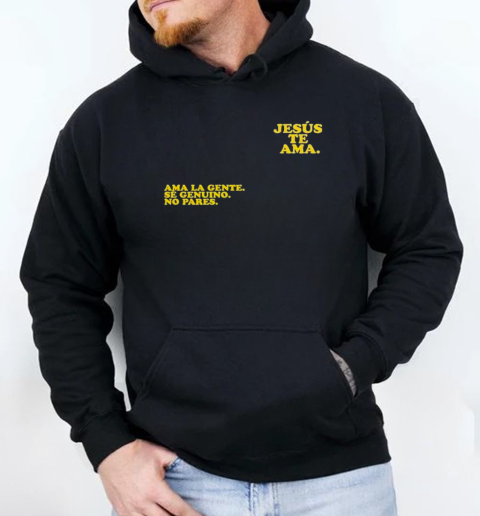 Jesus Te Ama Ama La Gente Se Genuino No Pares Resolution Smiley T-Shirt Unisex Hoodie