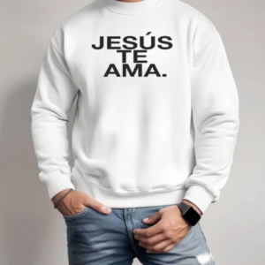 Jesus Te Ama T-Shirt Unisex Sweatshirt