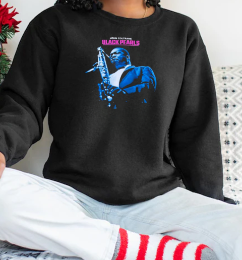 John Coltrane Black Pearls  Unisex Sweatshirt