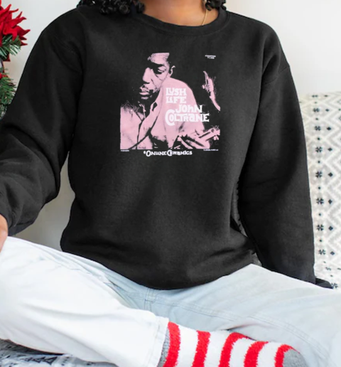 John Coltrane Lush Life  Unisex Sweatshirt