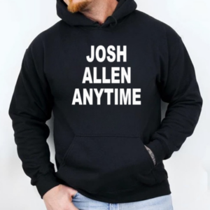Josh Allen Anytime T-Shirt Unisex Hoodie