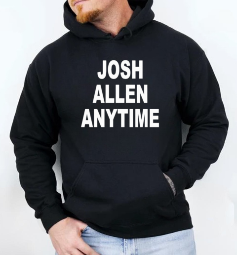 Josh Allen Anytime T-Shirt Unisex Hoodie