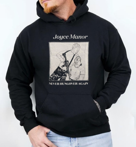 Joyce Manor Never Hungover Again T-Shirt Unisex Hoodie