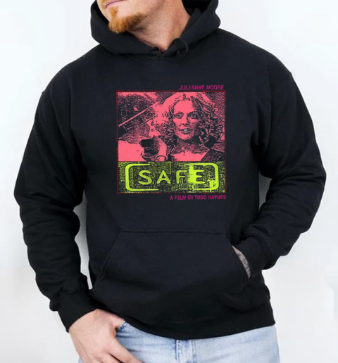 Julianne Moore Safe A Film By Todd Haynes 2025 T-Shirt Unisex Hoodie