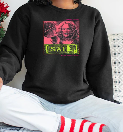 Julianne Moore Safe A Film By Todd Haynes 2025 T-Shirt Unisex Sweatshirt