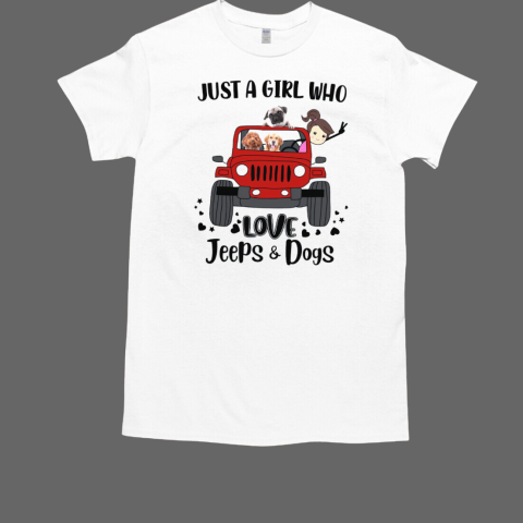 Just a girl who love Jeeps and Dogs T-Shirt