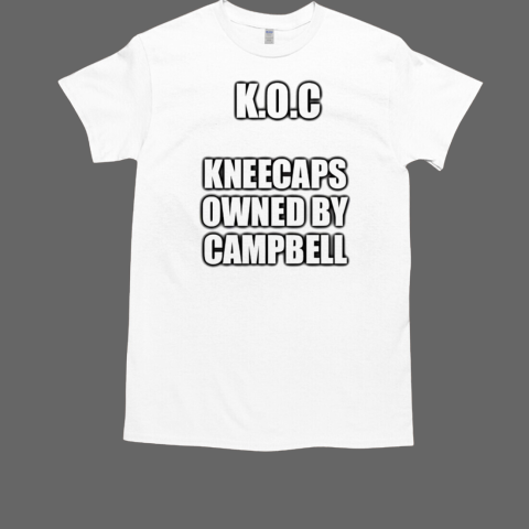 KOC Kneecaps owned by Campbell T-Shirt