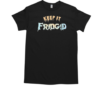 Keep It Fridgid T-Shirt Classic Men's T-shirt