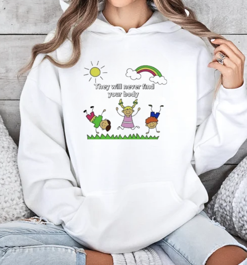 Kids The Will Never Found Your Body T-Shirt Unisex Hoodie