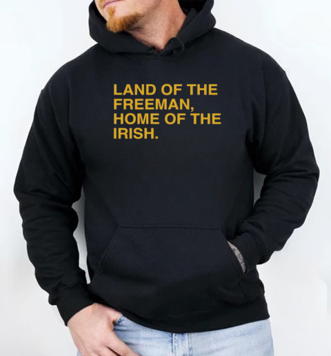 Land of the freeman home of the Notre Dame Fighting Irish  Unisex Hoodie