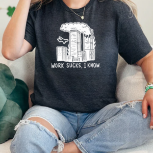 Lard Humungus Work Sucks I Know T-Shirt Classic Women's T-shirt