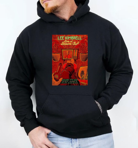 Lee Kimbrell January 17 2025 Leisure Club Columbus OH T-Shirt Unisex Hoodie