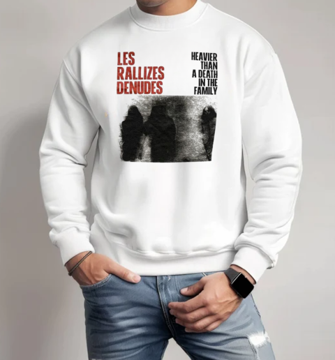 Les Rallizes Dénudés Heavier Than A Death In The Family T-Shirt Unisex Sweatshirt