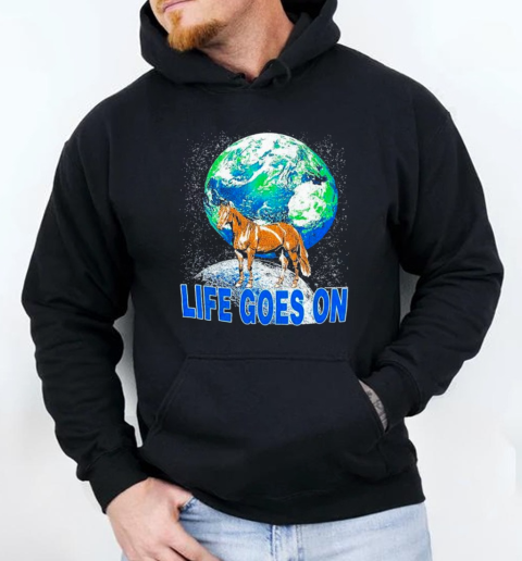 Life Goes On Horse Earth Moon T-Shirt Unisex Hoodie