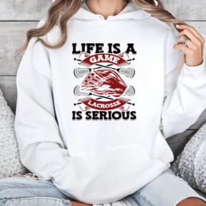 Life Is A Game Lacrosse Is Serious Goalie Fan T-Shirt Unisex Hoodie