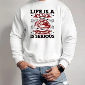 Life Is A Game Lacrosse Is Serious Goalie Fan T-Shirt Unisex Sweatshirt