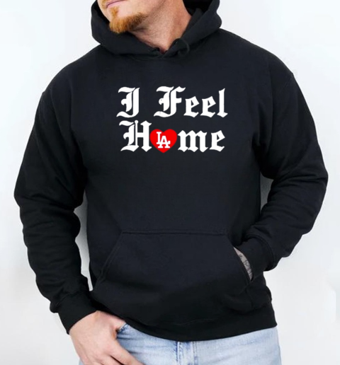 Liveoar I Feel Home Heart Of LA T-Shirt Unisex Hoodie