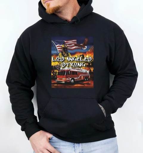 Los Angeles Strong Support for Firefighters and Affect Communities 2025 T-Shirt Unisex Hoodie