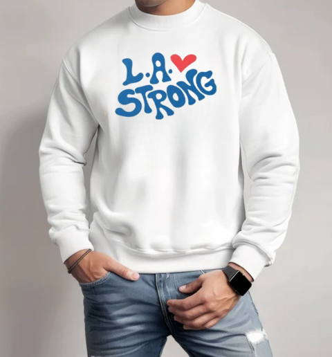 Los Angeles Strong T-Shirt Unisex Sweatshirt