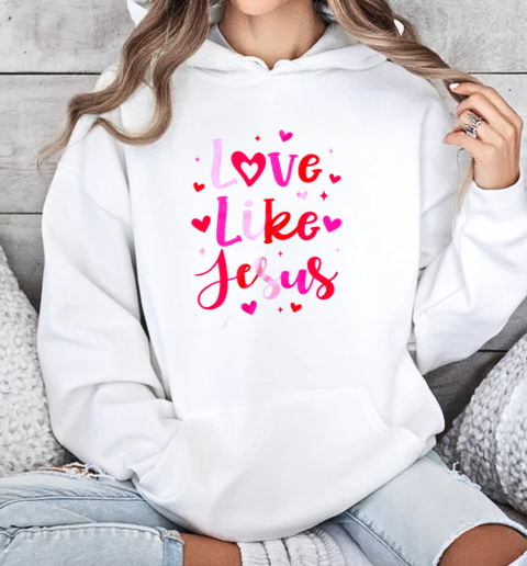 Love Like Jesus Coquette Heart Valentine Day Christian T-Shirt Unisex Hoodie